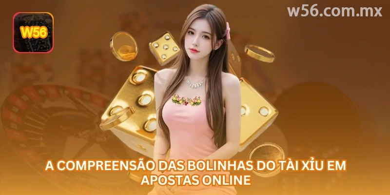 A compreensão das bolinhas do tài xỉu em apostas online.