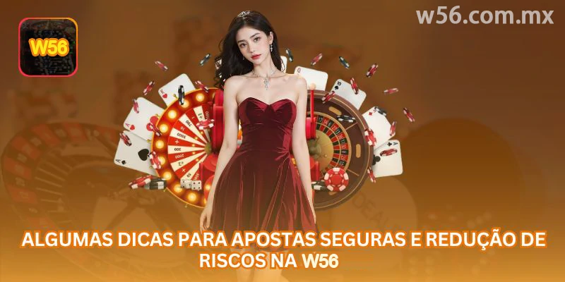 Dicas para apostas seguras e redução de riscos na w56