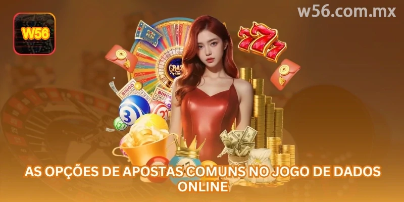 As opções de apostas comuns no jogo de Dados online.