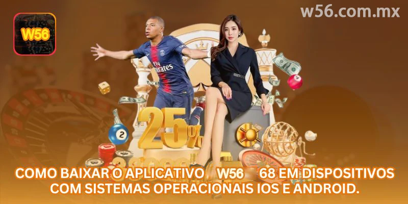 Como baixar o aplicativo w56 em dispositivos Android e iOS